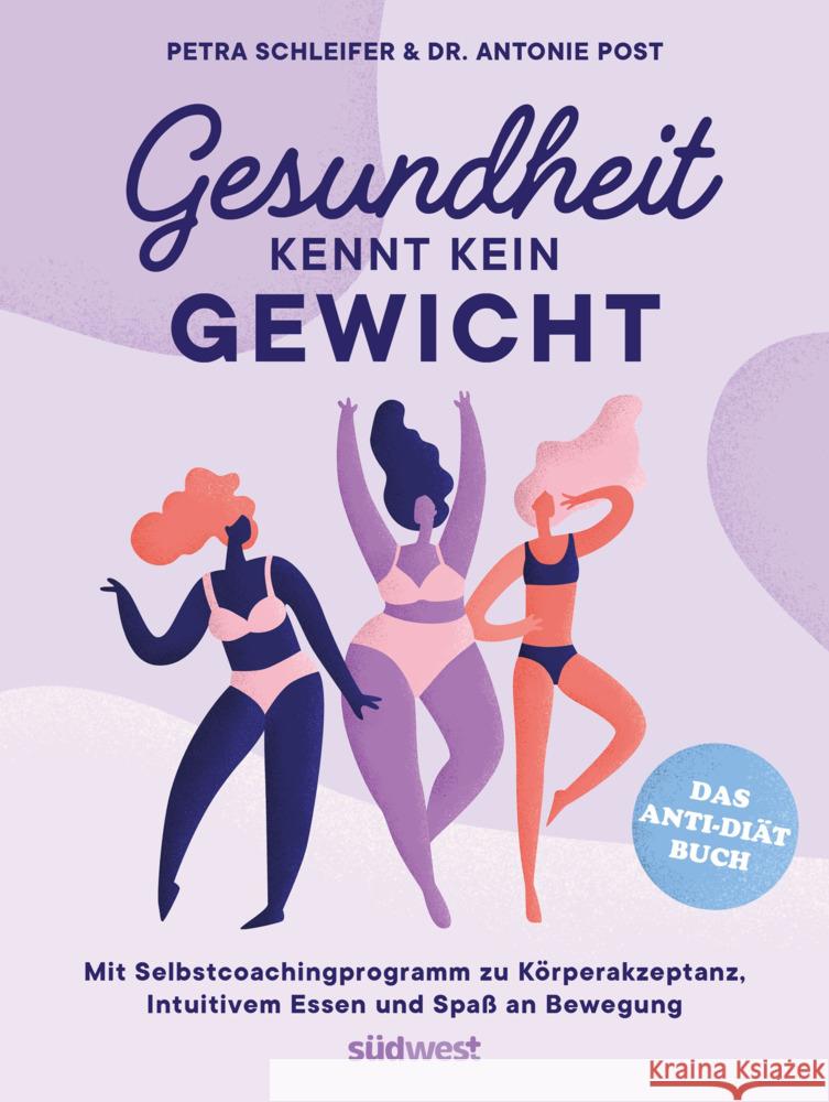 Gesundheit kennt kein Gewicht. Das Anti-Diät-Buch. Schleifer, Petra, Post, Antonie 9783517101019