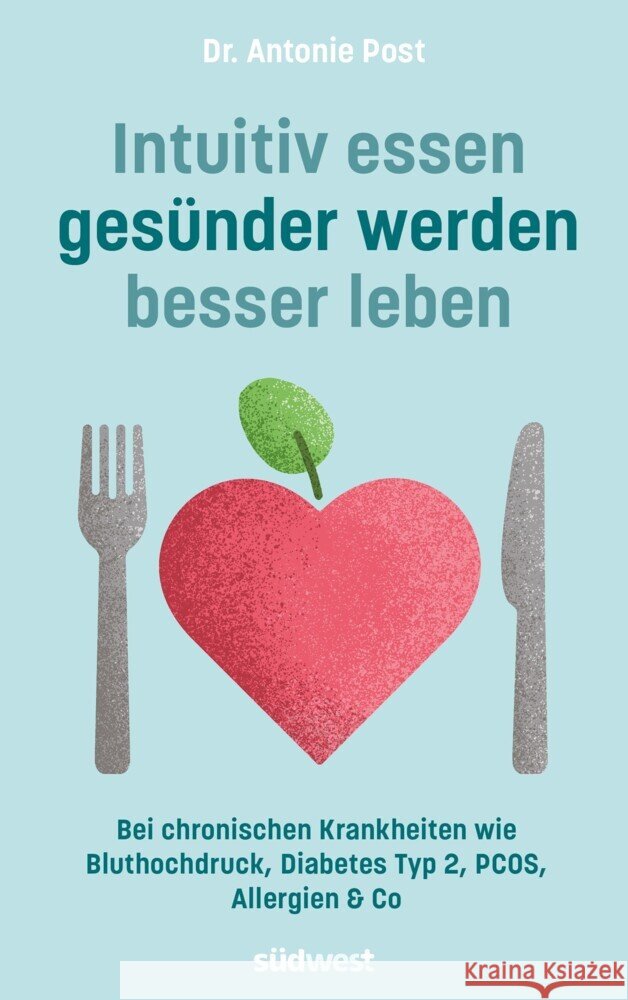 Intuitiv essen, gesünder werden, besser leben Post, Antonie 9783517103549