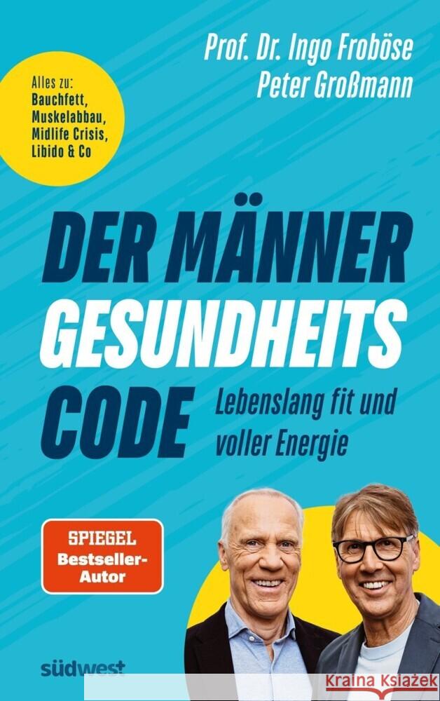 Der Männer-Gesundheitscode - Lebenslang fit und voller Energie Froböse, Ingo, Großmann, Peter 9783517103556