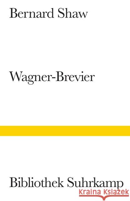 Ein Wagner-Brevier : Kommentar zum Ring des Nibelungen. Vorw. v. Joachim Kaiser Shaw, George B.   9783518013373 Suhrkamp