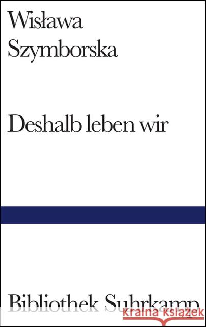 Deshalb leben wir : Gedichte Szymborska, Wislawa Dedecius, Karl  9783518016978 Suhrkamp