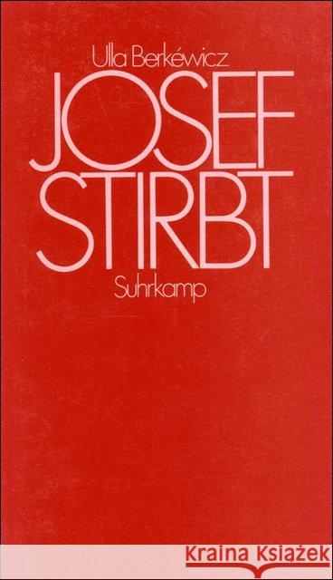 Josef stirbt : Erzählung Berkéwicz, Ulla   9783518021507