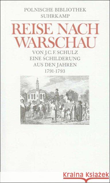 Reise nach Warschau : Eine Schilderung aus den Jahren 1791-1793. Nachw. v. Klaus Zernack Schulz, Joachim Chr. Fr. 9783518043899