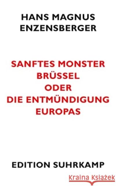 Sanftes Monster Brussel oder Die Entmundigung Europas H M Enzensberger 9783518061725 Suhrkamp Verlag