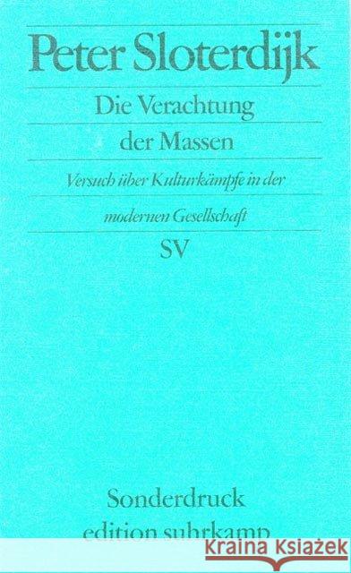 Die Verachtung der Massen : Versuch über Kulturkämpfe in der modernen Gesellschaft Sloterdijk, Peter   9783518065976 Suhrkamp