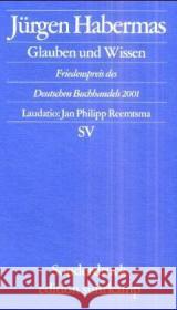 Glauben und Wissen : Friedenspreis des Deutschen Buchhandels 2001. Mit d. Laudatio v. Jan Philipp Reemtsma Habermas, Jürgen   9783518066515