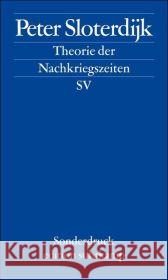 Theorie der Nachkriegszeiten : Bemerkungen zu den deutsch-französischen Beziehungen seit 1945 Sloterdijk, Peter   9783518069929 Suhrkamp