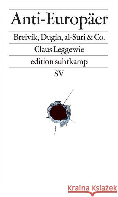 Die Anti-Europäer : Breivik, Dugin, al-Suri & Co. Leggewie, Claus 9783518071458 Suhrkamp