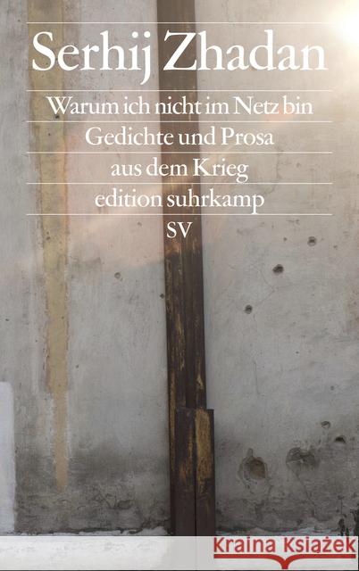 Warum ich nicht im Netz bin : Gedichte und Prosa aus dem Krieg. Deutsche Erstausgabe Zhadan, Serhij 9783518072875 Suhrkamp