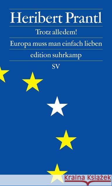 Trotz alledem! : Europa muss man einfach lieben Prantl, Heribert 9783518072899 Suhrkamp