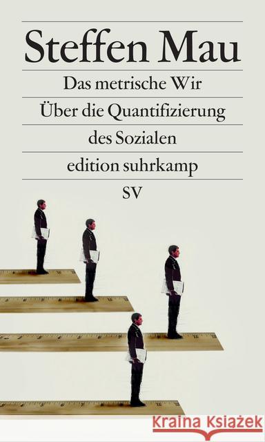 Das metrische Wir : Über die Quantifizierung des Sozialen Mau, Steffen 9783518072929 Suhrkamp