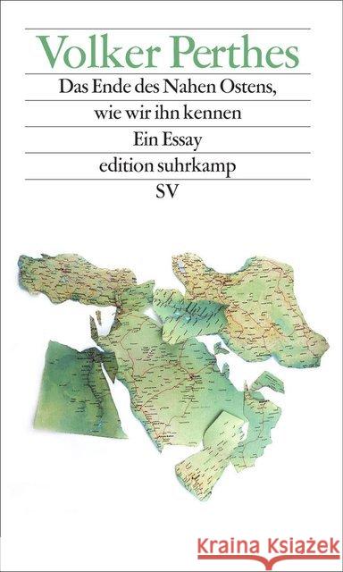 Das Ende des Nahen Ostens, wie wir ihn kennen : Ein Essay Perthes, Volker 9783518074428 Suhrkamp