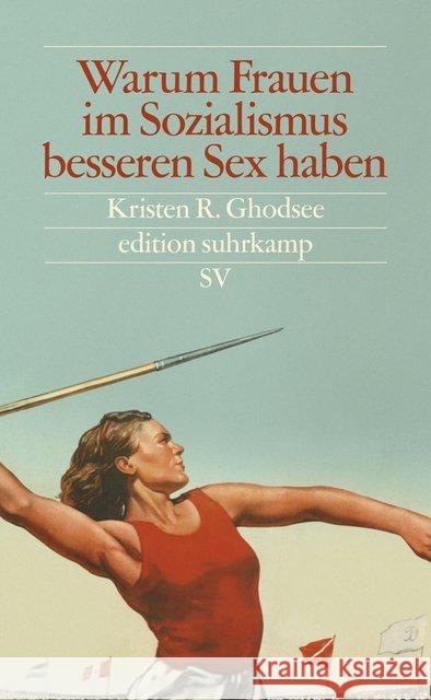 Warum Frauen im Sozialismus besseren Sex haben : Und andere Argumente für ökonomische Unabhängigkeit Ghodsee, Kristen R. 9783518075142 Suhrkamp