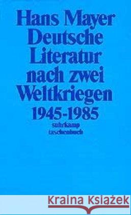 Deutsche Literatur nach zwei Weltkriegen 1945-1985, 2 Bde. : Die umerzogene Literatur; Die unerwünschte Literatur Mayer, Hans 9783518098462