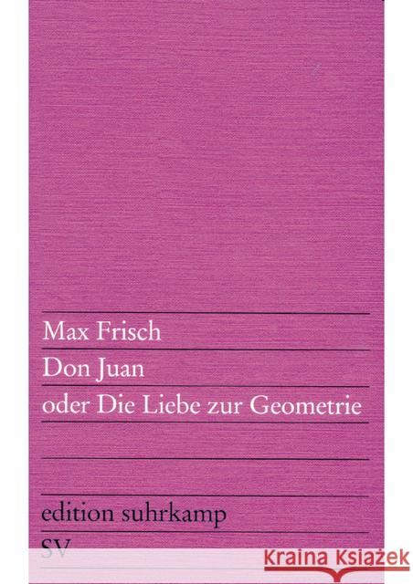 Don Juan oder Die Liebe zur Geometrie : Komödie in fünf Akten Frisch, Max   9783518100042 Suhrkamp