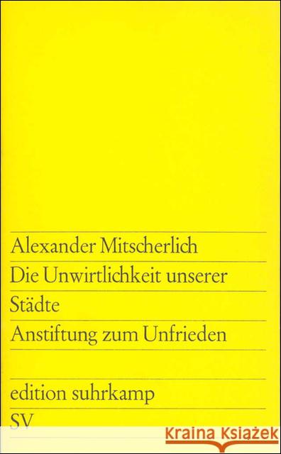 Die Unwirtlichkeit unserer Städte. Anstiftung zum Unfrieden Mitscherlich, Alexander   9783518101230 Suhrkamp