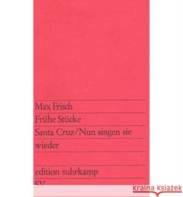 Frühe Stücke : Santa Cruz; Nun singen sie wieder Frisch, Max   9783518101544 Suhrkamp