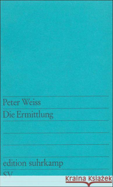 Die Ermittlung : Oratorium in 11 Gesängen Weiss, Peter Jens, Walter Schumacher, Ernst 9783518106167 Suhrkamp