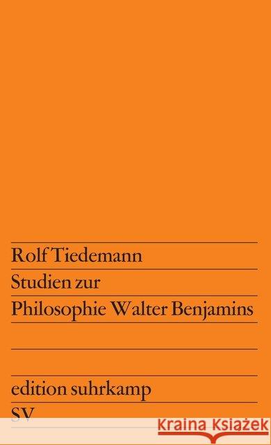 Studien zur Philosophie Walter Benjamins Tiedemann, Rolf 9783518106440