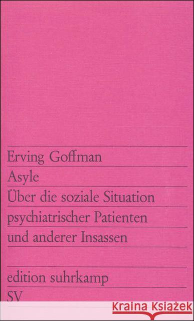 Asyle : Über die soziale Situation psychiatrischer Patienten und anderer Insassen Goffman, Erving   9783518106785 Suhrkamp