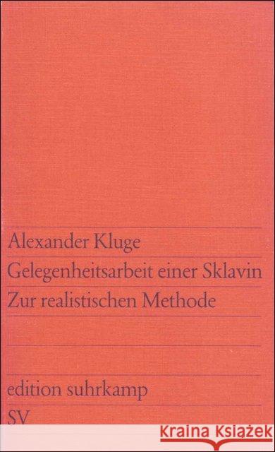 Gelegenheitsarbeit einer Sklavin : Zur realistischen Methode Kluge, Alexander 9783518107331 Suhrkamp