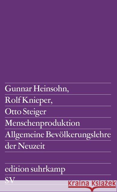 Menschenproduktion : Allgemeine Bevölkerungstheorie der Neuzeit Heinsohn, Gunnar; Knieper, Rolf; Steiger, Otto 9783518109144