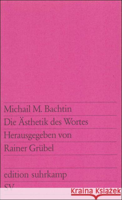 Die Ästhetik des Wortes Bachtin, Michail M. Grübel, Rainer Reese, Sabine 9783518109670 Suhrkamp