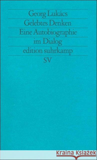 Gelebtes Denken : Eine Autobiographie im Dialog. Red.: Istvan Eörsi Lukacs, Georg 9783518110881 Suhrkamp