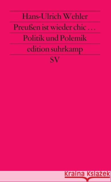 Preußen ist wieder chic : Politik und Polemik in zwanzig Essays Wehler, Hans-Ulrich 9783518111529 Suhrkamp