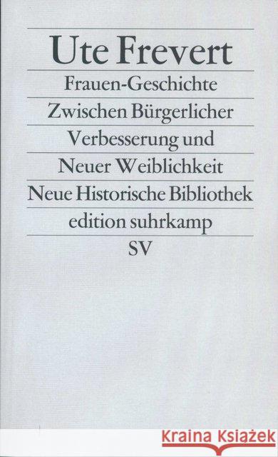 Frauen-Geschichte. Zwischen Bürgerlicher Verbesserung und Neuer Weiblichkeit Frevert, Ute   9783518112847 Suhrkamp