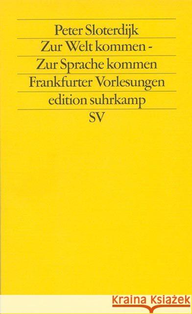 Zur Welt kommen - Zur Sprache kommen : Frankfurter Vorlesungen Sloterdijk, Peter   9783518115053 Suhrkamp