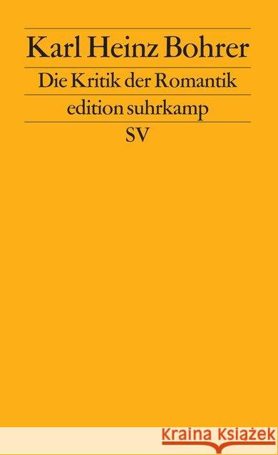 Zur Kritik der Romantik : Der Verdacht der Philosophie gegen die literarische Moderne Bohrer, Karl Heinz 9783518115510 Suhrkamp