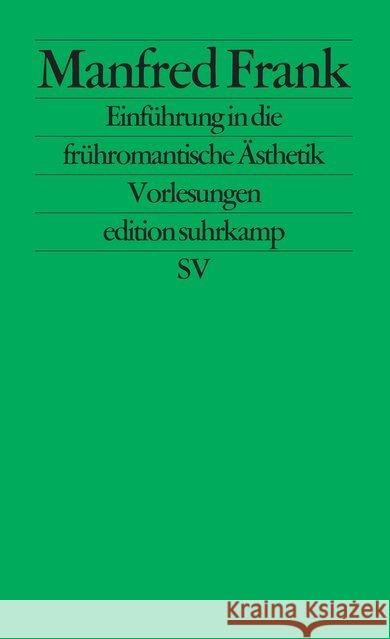 Einführung in die frühromantische Ästhetik : Vorlesungen Frank, Manfred 9783518115633