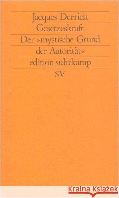 Gesetzeskraft : Der 'mystische Grund der Autorität' Derrida, Jacques   9783518116456 Suhrkamp