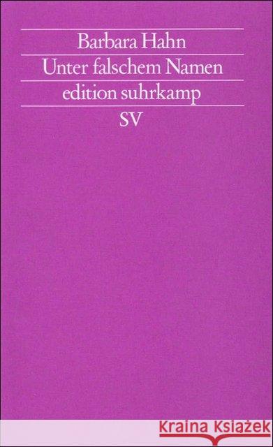 Unter falschem Namen : Von der schwierigen Autorschaft der Frauen Hahn, Barbara 9783518117231