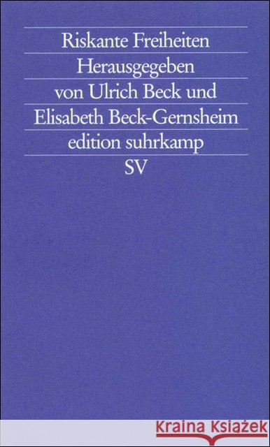 Riskante Freiheiten : Individualisierung in modernen Gesellschaften Beck, Ulrich Beck-Gernsheim, Elisabeth  9783518118160 Suhrkamp