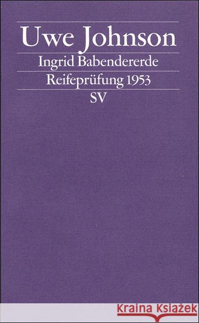 Ingrid Babendererde, Reifeprüfung 1953 : Nachw. v. Siegfried Unseld Johnson, Uwe   9783518118177 Suhrkamp