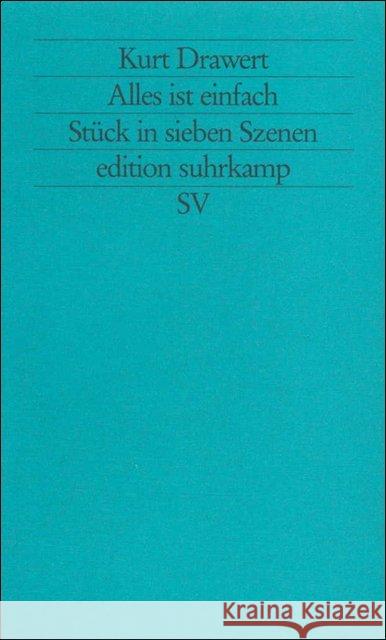 Alles ist einfach : Stück in sieben Szenen Drawert, Kurt 9783518119518 Suhrkamp