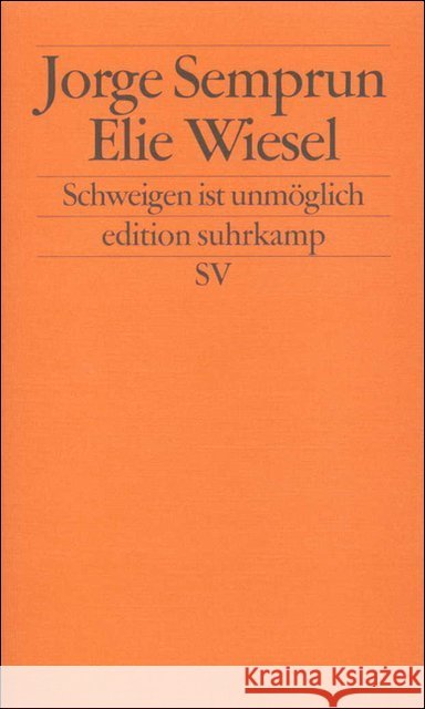 Schweigen ist unmöglich Semprún, Jorge Wiesel, Elie  9783518120125