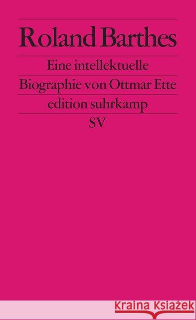 Roland Barthes : Eine intellektuelle Biographie. Erstausgabe Ette, Ottmar   9783518120774 Suhrkamp