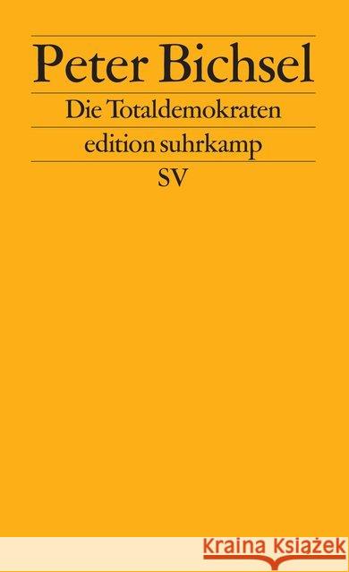 Die Totaldemokraten : Aufsätze über die Schweiz Bichsel, Peter   9783518120873 Suhrkamp