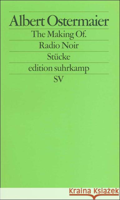 The Making Of. Radio Noir : Stücke Ostermaier, Albert   9783518121306