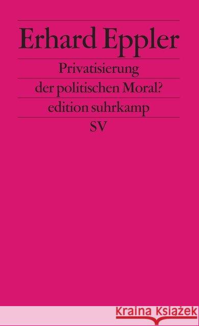 Privatisierung der politischen Moral? Eppler, Erhard 9783518121856