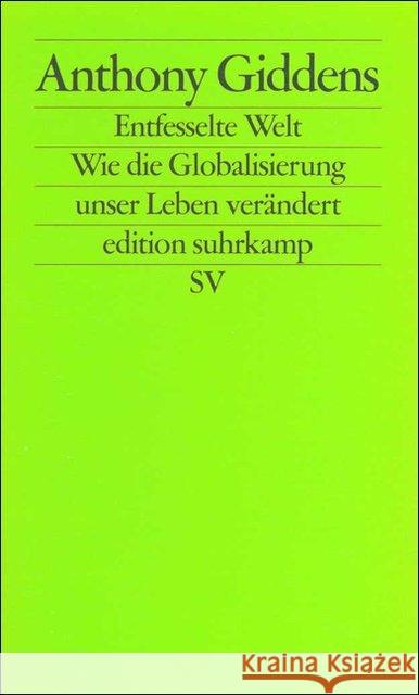 Die entfesselte Welt : Wie Globalisierung unser Leben verändert Giddens, Anthony 9783518122006