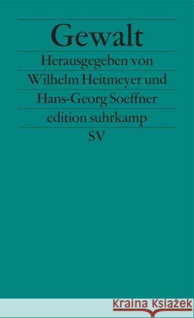 Gewalt : Entwicklungen, Strukturen, Analyseprobleme Heitmeyer, Wilhelm Soeffner, Hans-Georg  9783518122464