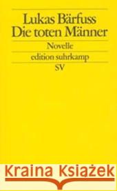 Die toten Männer : Novelle Bärfuss, Lukas   9783518123065 Suhrkamp