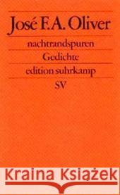 nachtrandspuren : Gedichte Oliver, Jose F. A. 9783518123072