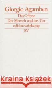 Das Offene : Der Mensch und das Tier. 40 Jahre edition suhrkamp Agamben, Giorgio   9783518124413 Suhrkamp