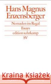 Nomaden im Regal : Essays. 40 Jahre edition suhrkamp Enzensberger, Hans M.   9783518124437 Suhrkamp