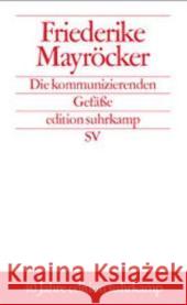 Die kommunizierenden Gefäße Mayröcker, Friederike 9783518124444